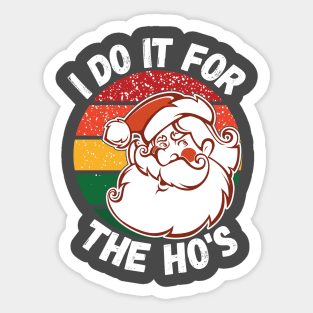 I Do It For The HOs funny Santa Christmas Shirt, I do it for the HO's, Christmas 2020 Sticker